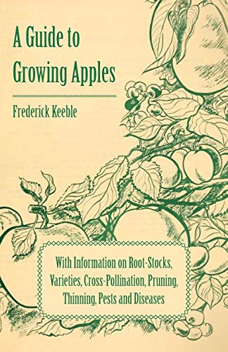 Guide to Growing Apples with Information on Root-Stocks, Varieties, Cross-Pollin [Paperback]
