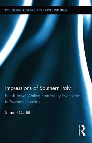 Impressions of Southern Italy British Travel Writing from Henry Swinburne to No [Hardcover]