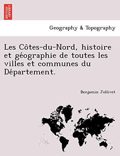Les Cotes-Du-Nord, Histoire Et Geographie De Toutes Les Villes Et Communes Du De [Paperback]