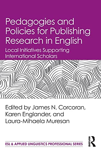 Pedagogies and Policies for Publishing Research in English Local Initiatives Su [Paperback]