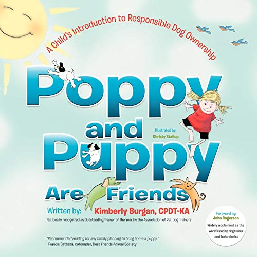 Poppy and Puppy Are Friends  A Child's First Introduction to Responsible Dog Ow [Paperback]