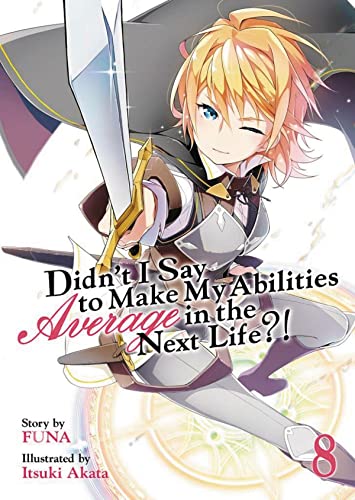 Didn't I Say to Make My Abilities Average in the Next Life (Light Novel) Vol.  [Paperback]