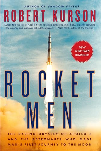 Rocket Men The Daring Odyssey of Apollo 8 and the Astronauts Who Made Man's Fir [Hardcover]