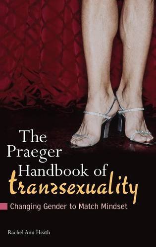 The Praeger Handbook of TranssexualityChanging Gender to Match Mindset [Hardcover]
