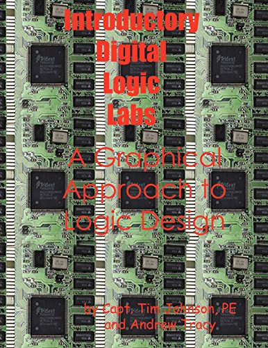 Introductory Digital Logic Labs  A Graphical Approach to Logic Design [Unknown]