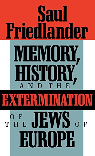 Memory, History, and the Extermination of the Jews of Europe [Hardcover]