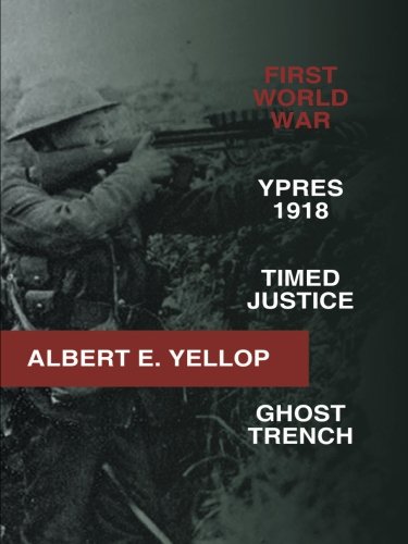 First World War  Ypres 1918 -Timed Justice- Ghost Trench [Paperback]