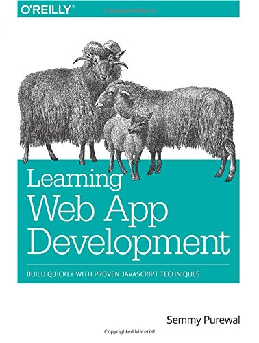 Learning Web App Development Build Quickly with Proven JavaScript Techniques [Paperback]