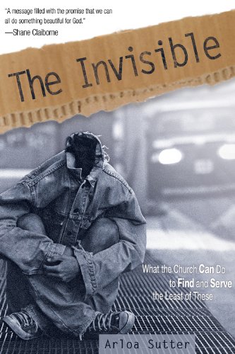 The Invisible What The Church Can Do To Find And Serve The Least Of These [Paperback]