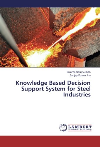 Knowledge Based Decision Support System for Steel Industries [Paperback]