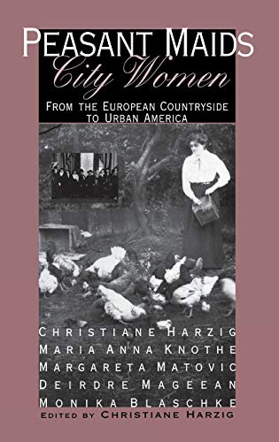 Peasant Maids, City Women  From the European Countryside to Urban America [Hardcover]