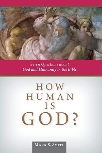 How Human Is God Seven Questions About God And Humanity In The Bible [Paperback]