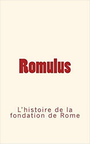 Romulus  L'histoire De La Fondation De Rome (french Edition) [Paperback]
