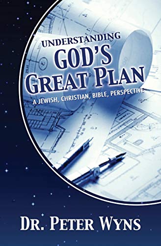Understanding God's Great Plan  A Jewish, Christian, Bible Perspective [Paperback]