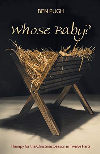 Whose Baby Therapy For The Christmas Season In Twelve Parts [Paperback]