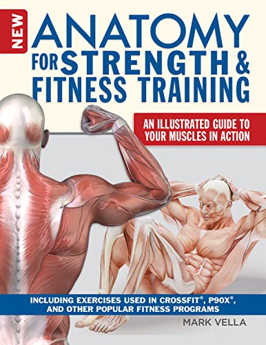 New Anatomy for Strength &amp Fitness Training An Illustrated Guide to Your Mu [Paperback]