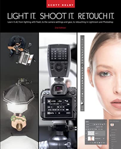 Light It, Shoot It, Retouch It (2nd Edition) Learn it all, from lighting with f [Paperback]