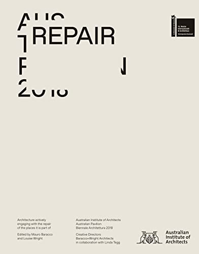 Repair Australian Pavilion, 16th International Architecture Exhibition, La Bien [Hardcover]