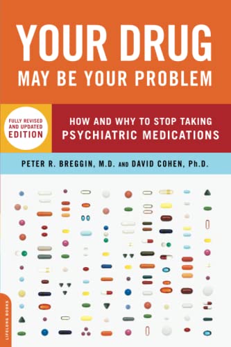 Your Drug May Be Your Problem, Revised Edition How and Why to Stop Taking Psych [Paperback]