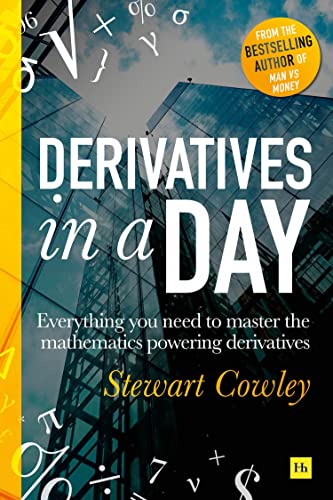 Derivatives in a Day Everything you need to master the mathematics powering der [Paperback]