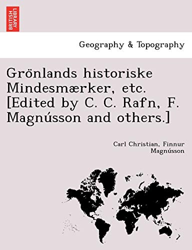 Gronlands Historiske Mindesmrker, Etc. [edited By C. C. Rafn, F. Magnusson And  [Paperback]