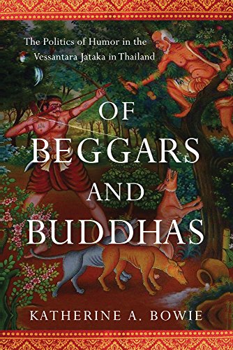 Of Beggars and Buddhas The Politics of Humor in the Vessantara Jataka in Thaila [Hardcover]