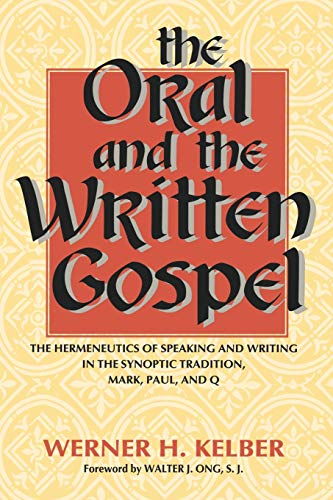 The Oral and the Written Gospel The Hermeneutics of Speaking and Writing in the [Paperback]