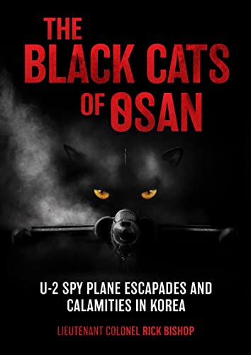 The Black Cats of Osan U-2 Spy Plane Escapades and Calamities in Korea [Hardcover]