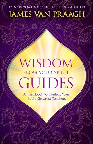 Wisdom from Your Spirit Guides A Handbook to Contact Your Soul's Greatest Teach [Paperback]