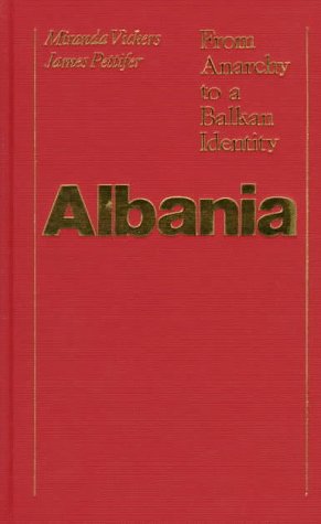Albania From Anarchy to Balkan Identity [Hardcover]