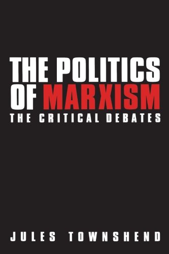 Politics of Marxism The Critical Debates [Paperback]