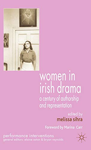 Women in Irish Drama: A Century of Authorship and Representation [Hardcover]