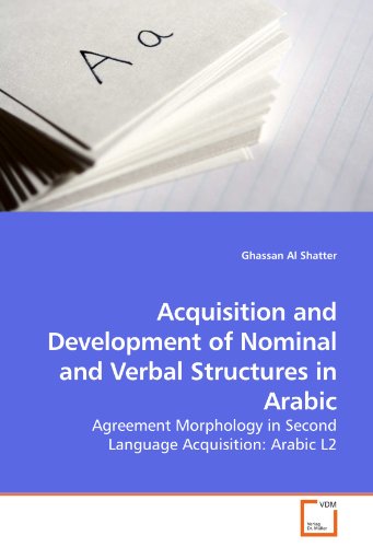 Acquisition and Development of Nominal and Verbal Structures in Arabic [Paperback]