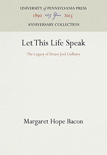 Let This Life Speak  The Legacy of Henry Joel Cadbury [Hardcover]
