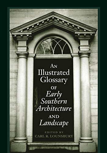 An Illustrated Glossary Of Early Southern Architecture And Landscape [Paperback]