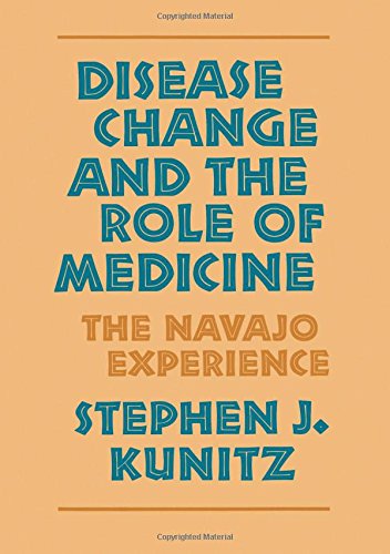 Disease Change and the Role of Medicine The Navajo Experience [Paperback]
