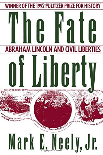 The Fate of Liberty Abraham Lincoln and Civil Liberties [Paperback]