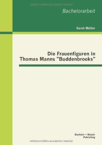 Die Frauenfiguren in Thomas Manns Buddenbrooks [Paperback]