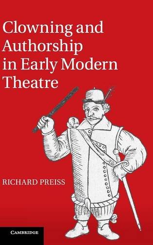 Clowning and Authorship in Early Modern Theatre [Hardcover]