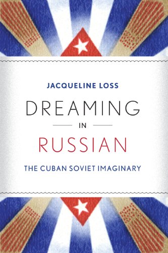 Dreaming In Russian The Cuban Soviet Imaginary [Paperback]