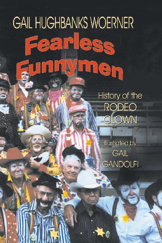 Fearless Funnymen The History Of The Rodeo Clown [Paperback]