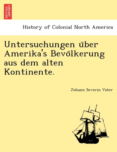 Untersuchungen U Ber Amerika's Bevo Lkerung Aus Dem Alten Kontinente [Paperback]