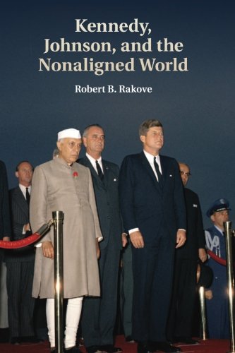 Kennedy, Johnson, and the Nonaligned World [Paperback]