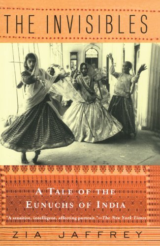 The Invisibles A Tale of the Eunuchs of India [Paperback]