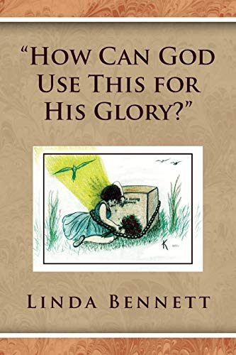 ''How Can God Use This for His Glory'' [Paperback]