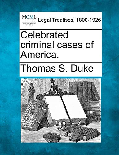 Celebrated Criminal Cases Of America. [Paperback]