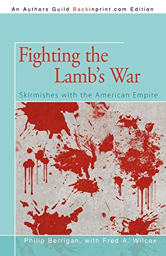 Fighting the Lamb's War  Skirmishes with the American Empire [Paperback]