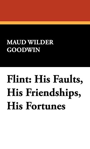 Flint  His Faults, His Friendships, His Fortunes [Hardcover]