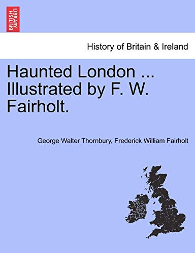 Haunted London ... Illustrated By F. W. Fairholt. [Paperback]