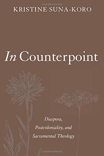 In Counterpoint Diaspora, Postcoloniality, And Sacramental Theology [Paperback]